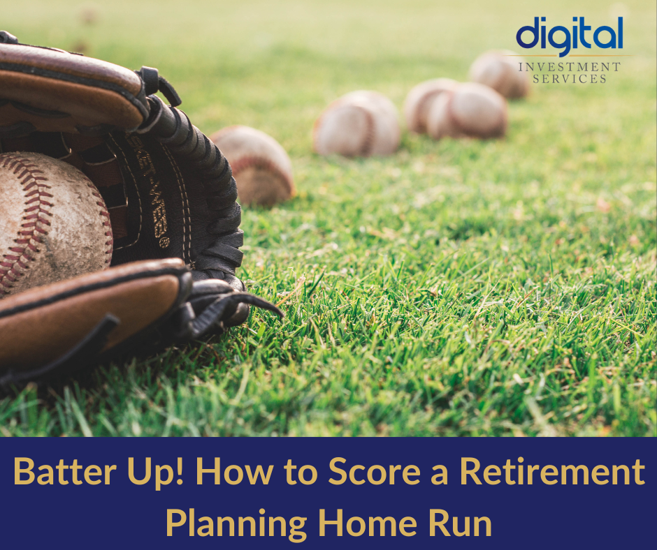 Retire Run Batter Up! How to Score a Retirement Planning Home Run | Digital ...