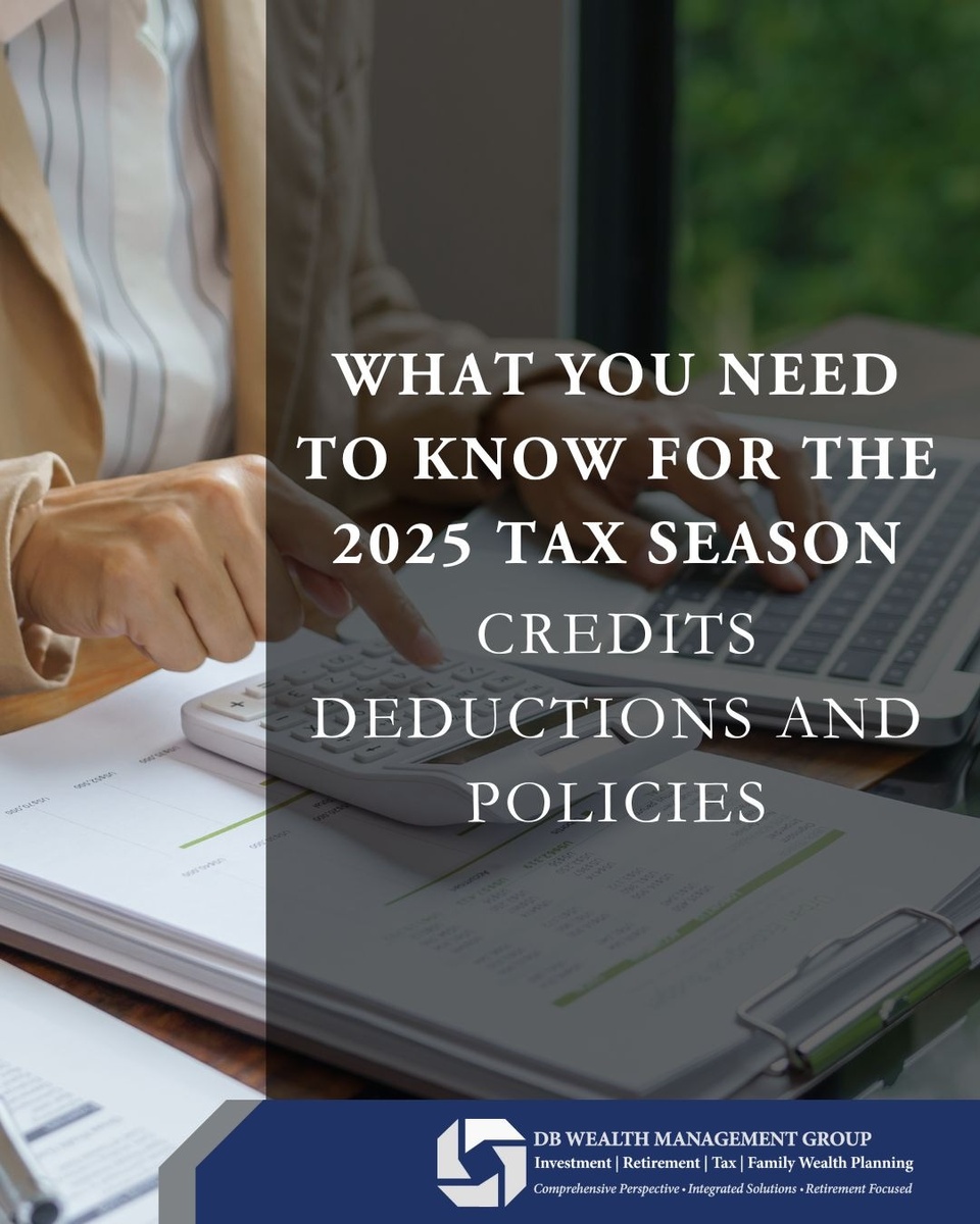 What You Need To Know for the 2025 Tax Season: Credits, Deductions, and Policies
