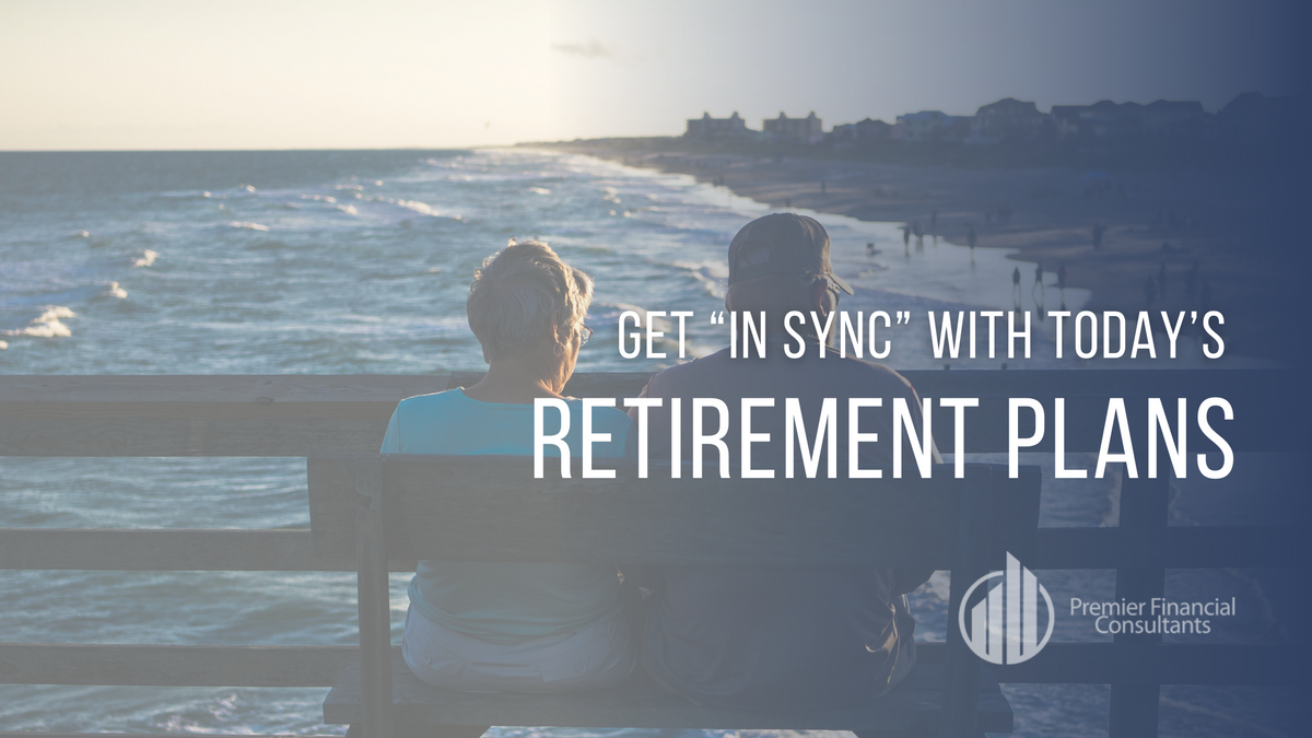 Get “In Sync” with Today’s Retirement Plans