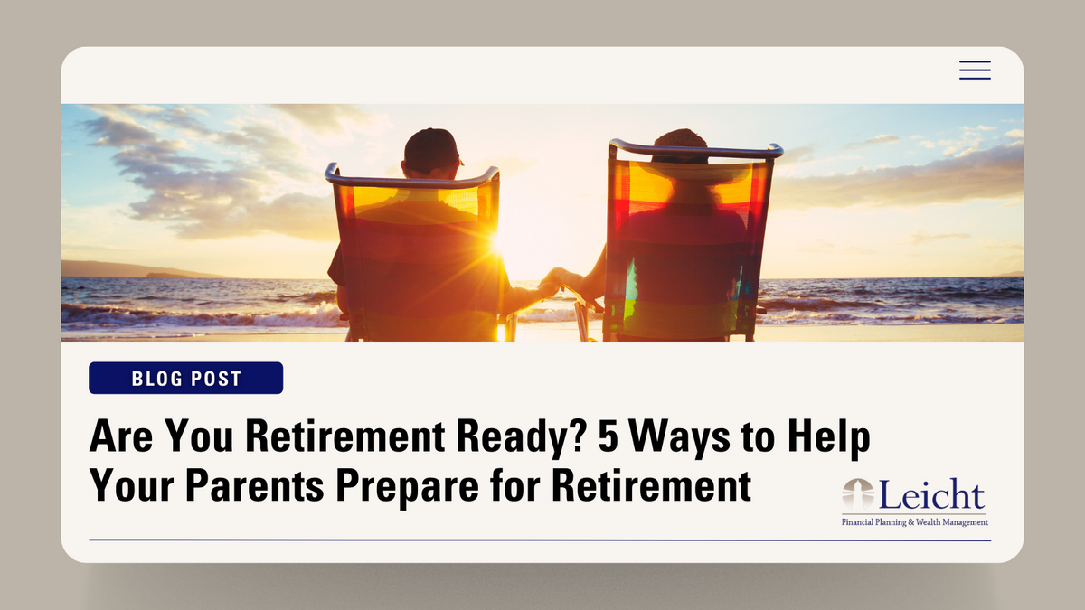 Are You Retirement Ready? 5 Ways to Help Your Parents Prepare for Retirement