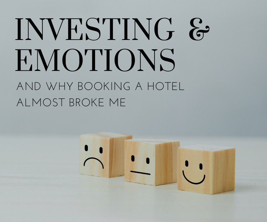 Investing, Emotions, and Why Booking a Hotel Almost Broke Me