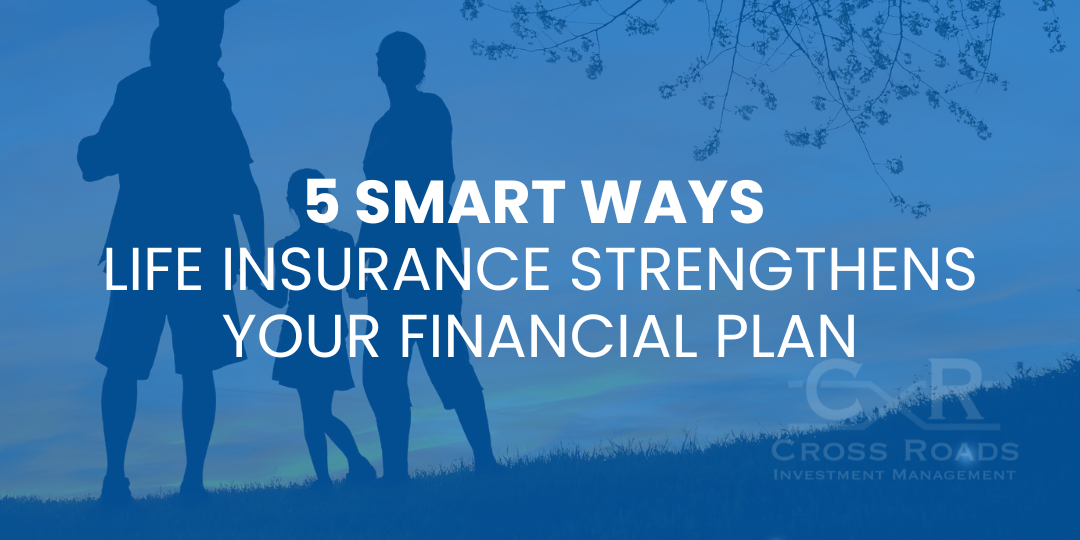 5 Smart Ways Life Insurance Strengthens Your Financial Plan