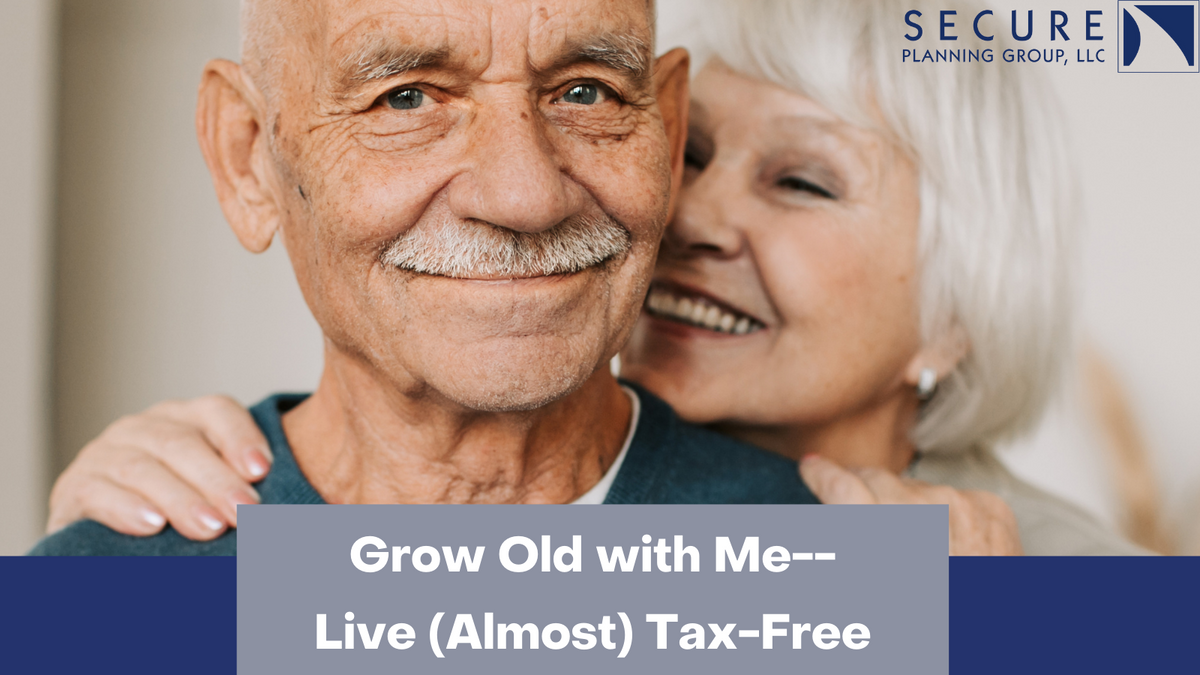 Grow Old with Me--Live (Almost) Tax-Free