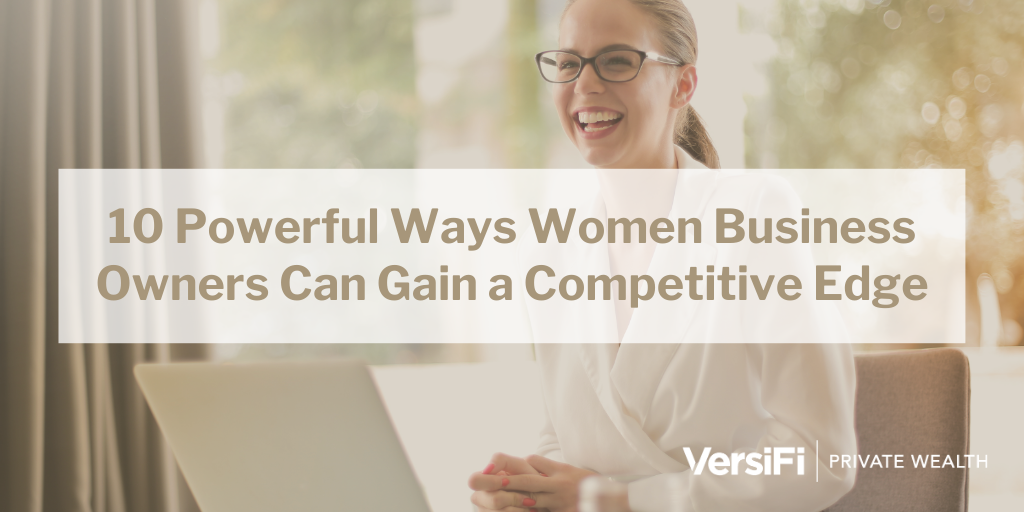 10 Powerful Ways Women Business Owners May Gain a Competitive Edge