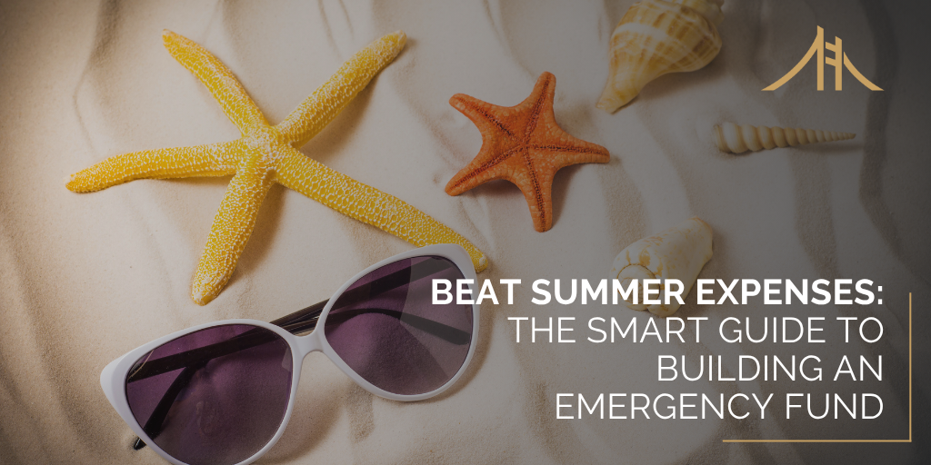 Beat Summer Expenses: The Smart Guide to Building an Emergency Fund