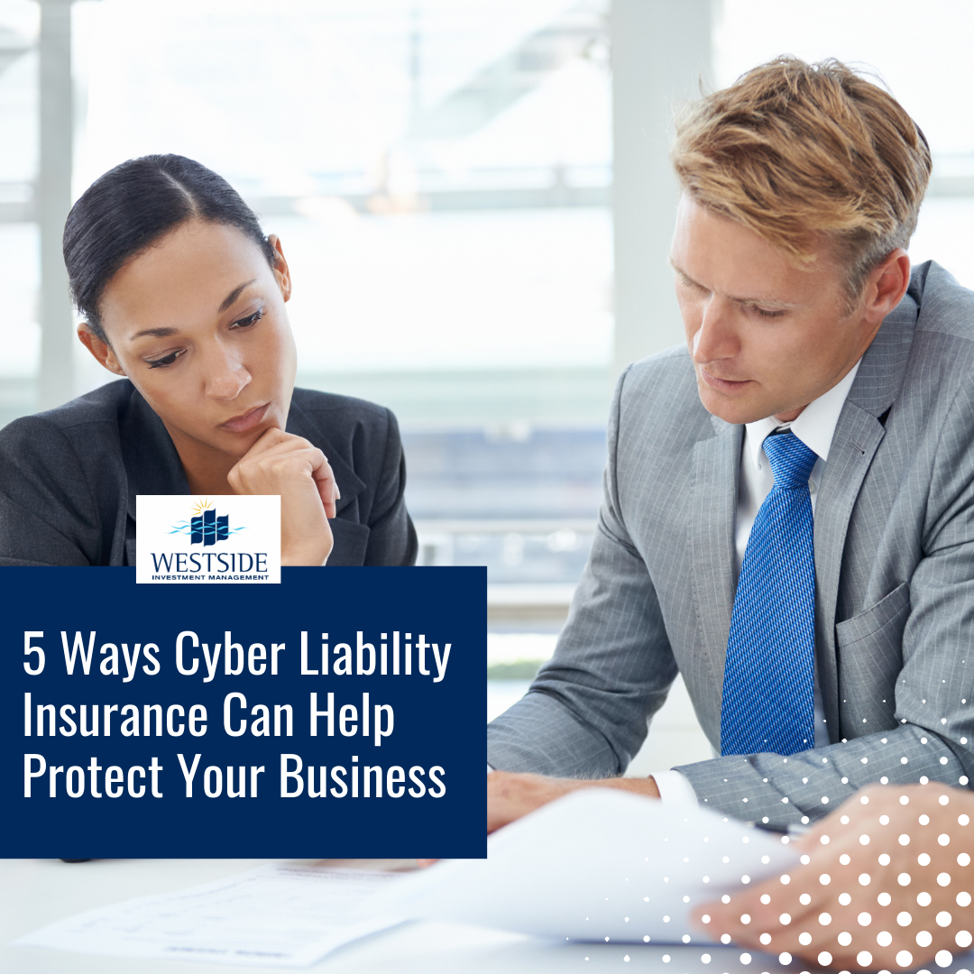 5 Ways Cyber Liability Insurance Can Help Protect Your Business