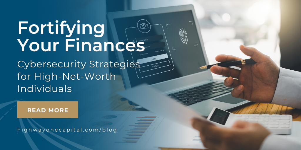Fortifying Your Finances: Cybersecurity Strategies for High-Net-Worth Individuals