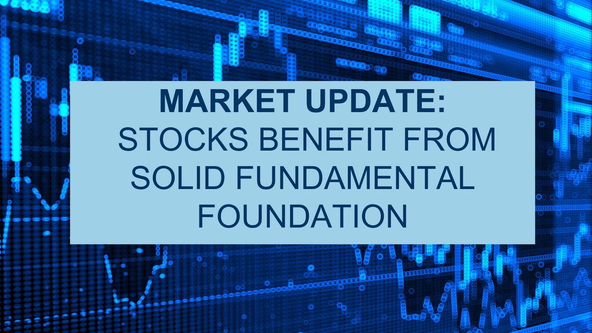 Stocks Benefit From Solid Fundamental Foundation