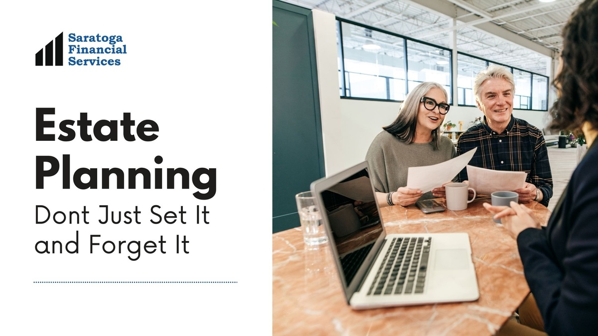 Estate Planning: Don’t Just Set It and Forget It