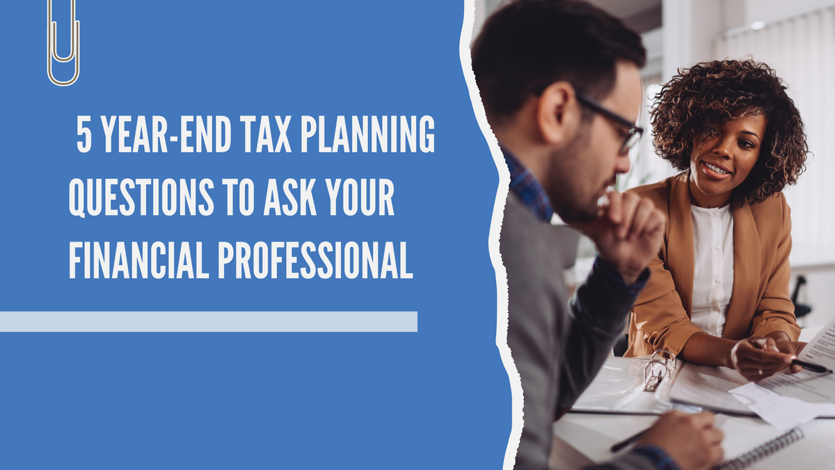 5 Year-End Tax Planning Questions to Ask Your Financial Professional