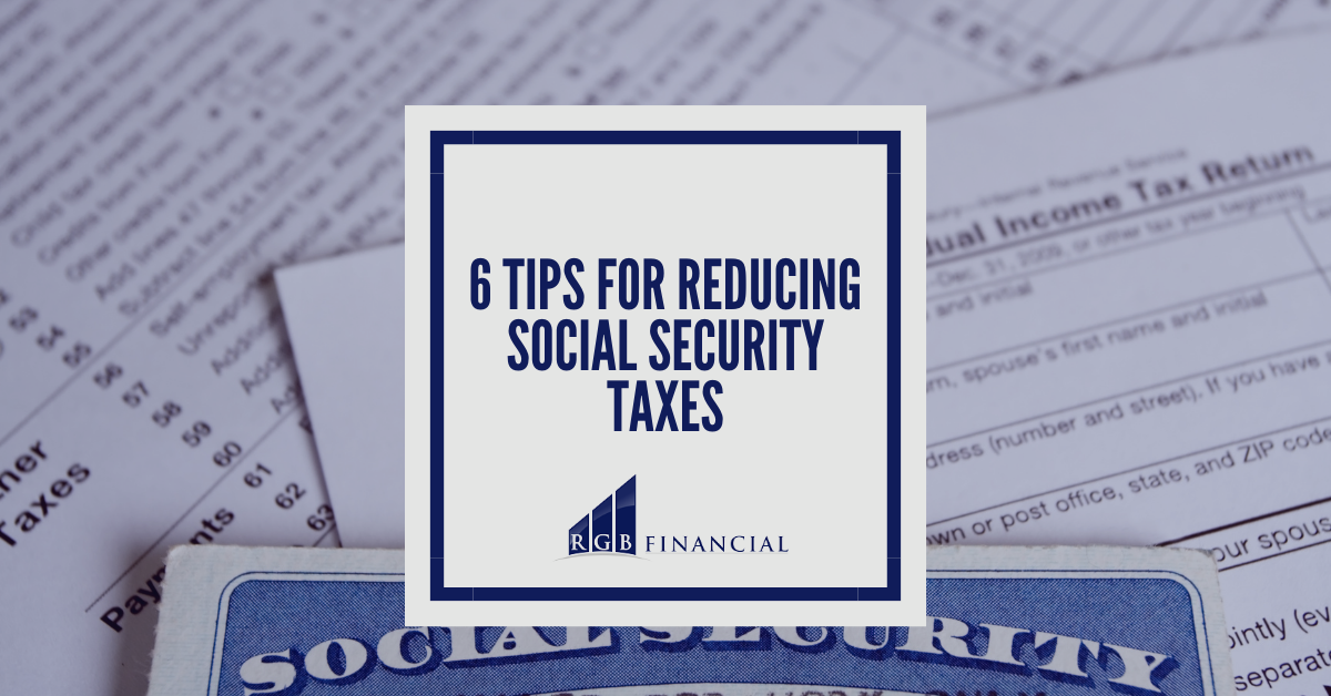 6 Tips for Reducing Social Security Taxes