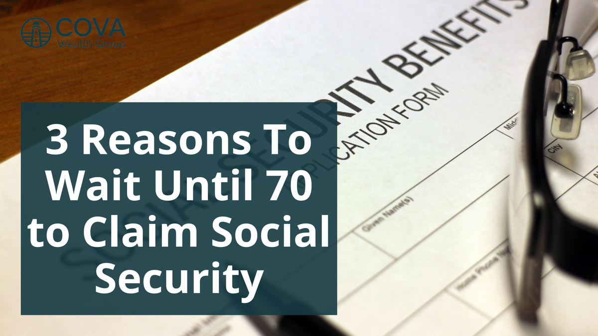 3 Reasons to Wait Until 70 to Claim Social Security Benefits