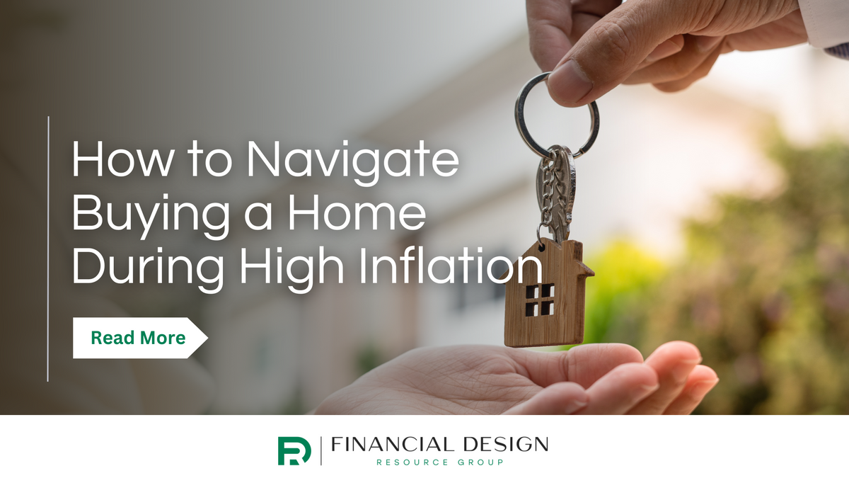 How to Navigate Buying a Home During High Inflation