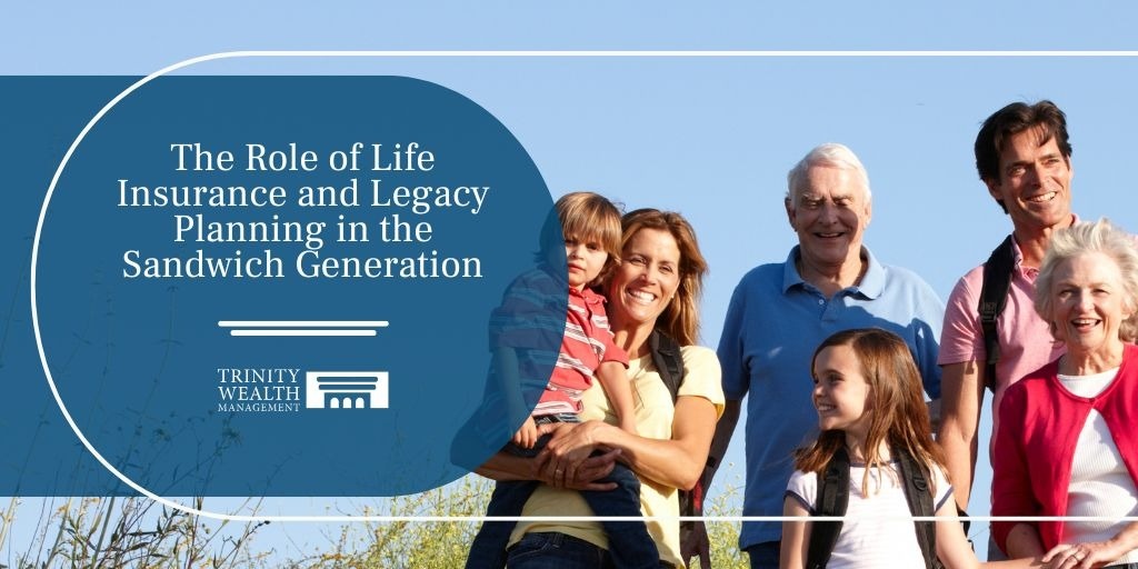 The Role of Life Insurance and Legacy Planning in the Sandwich Generation