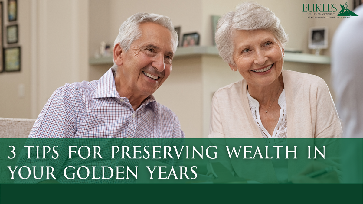 3 Tips for Preserving Wealth in Your Golden Years