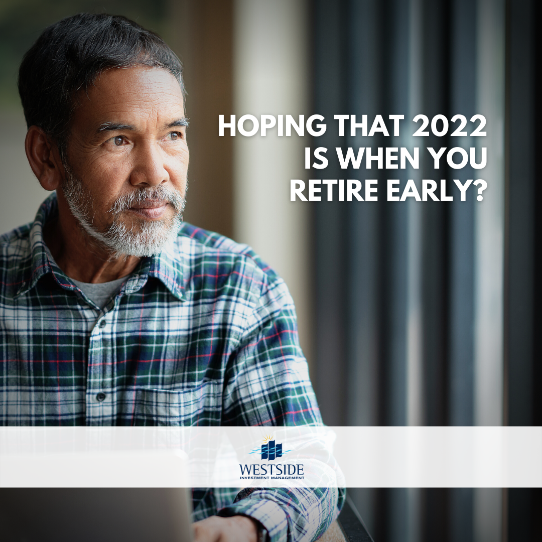 Hoping that 2022 is When You Retire Early?