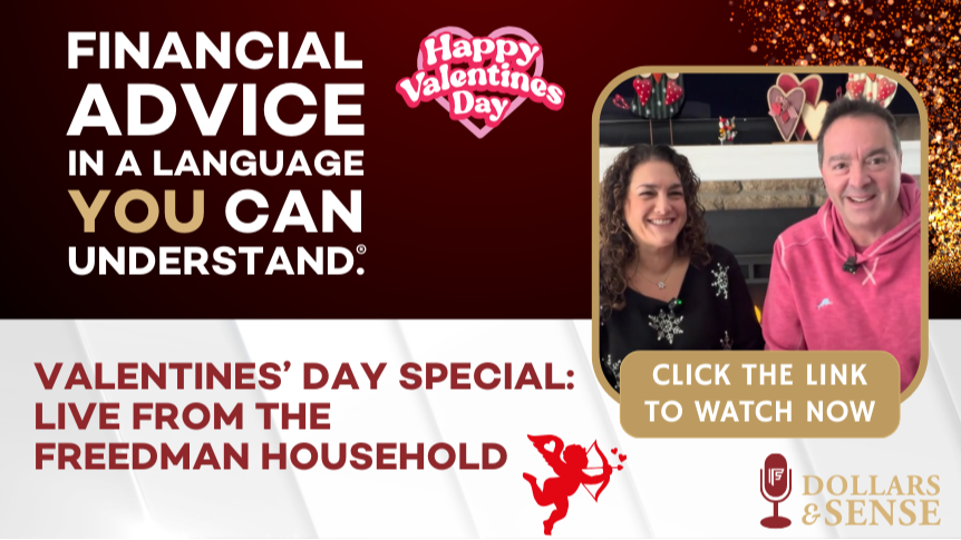 Dollars & Sense: Valentine’s Day Special: Live From The Freedman Household