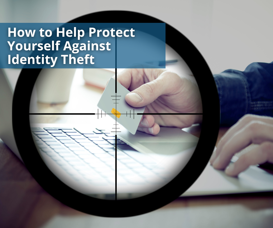 How to Help Protect Yourself Against Identity Theft