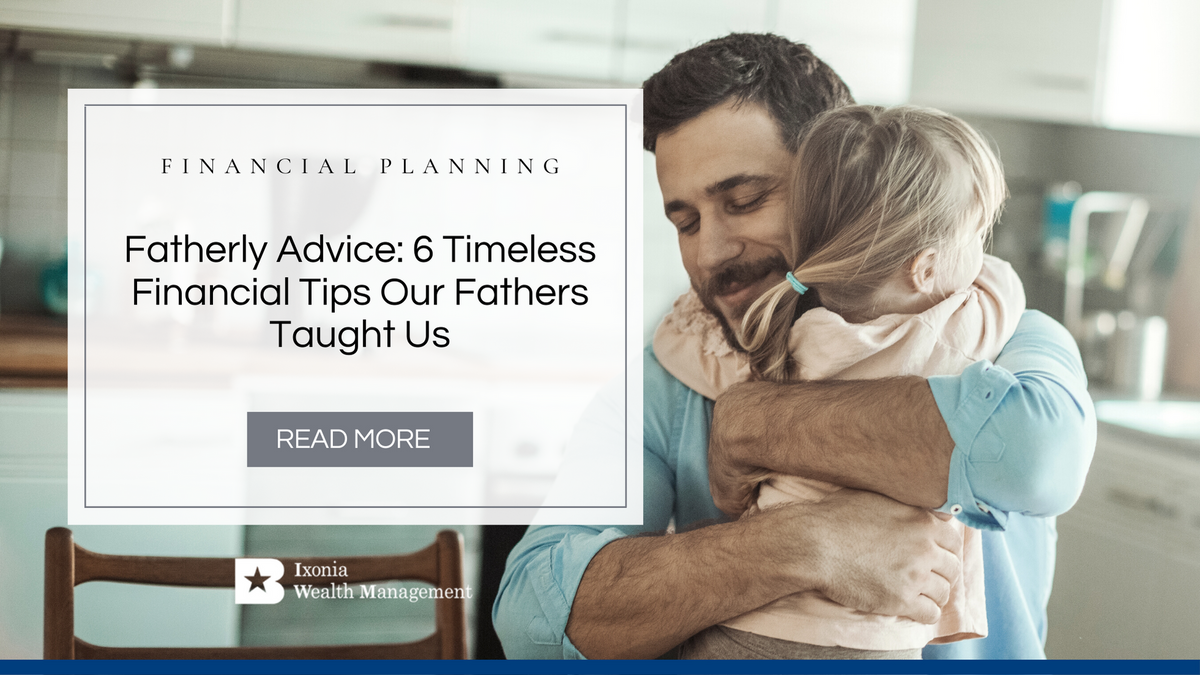 Fatherly Advice: 6 Timeless Financial Tips Our Fathers Taught Us
