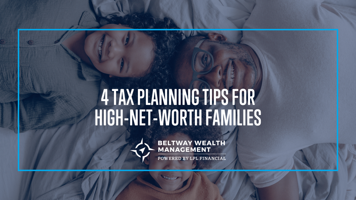 4 Tax Planning Tips for High-Net-Worth Families