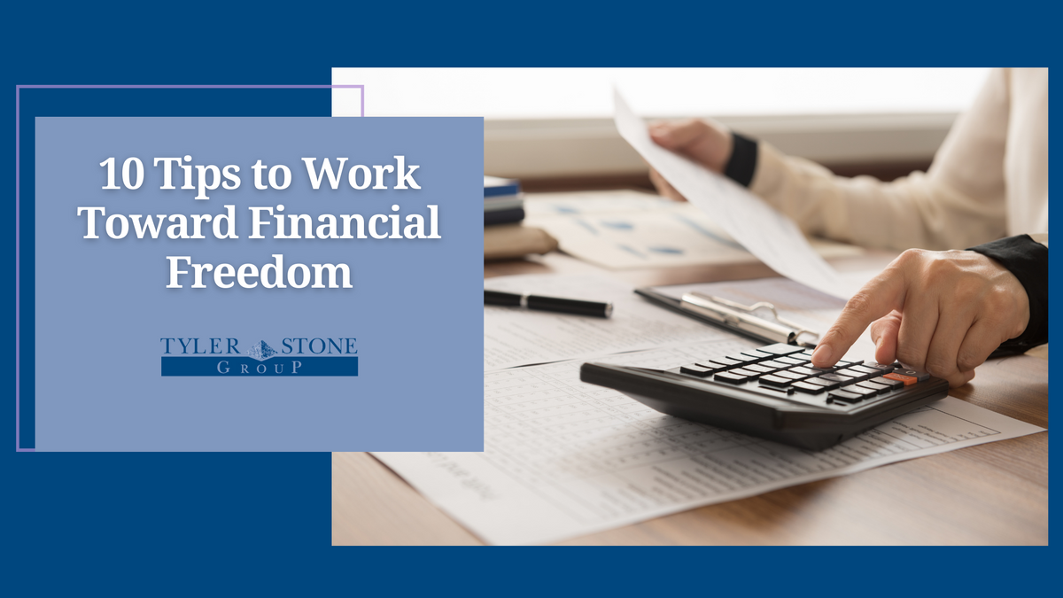 10 Tips to Work Toward Financial Freedom