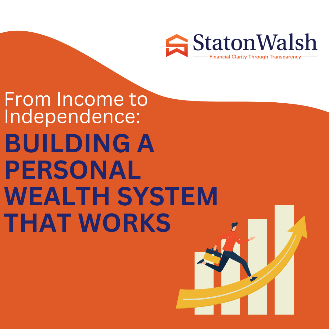 From Income to Independence, Building a Personal Wealth System That Works