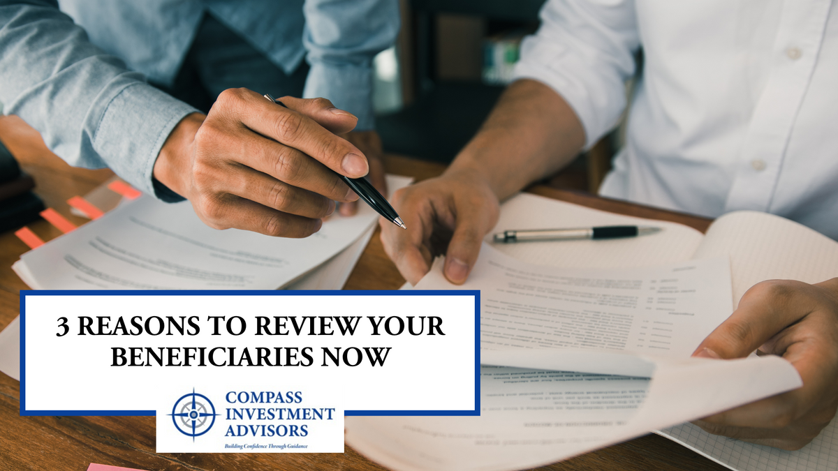 3 Reasons to Review Your Beneficiaries Now