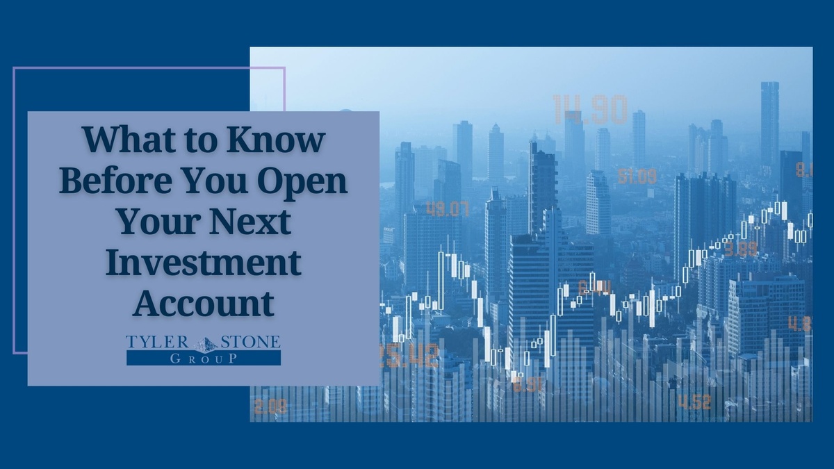 What to Know Before You Open Your Next Investment Account