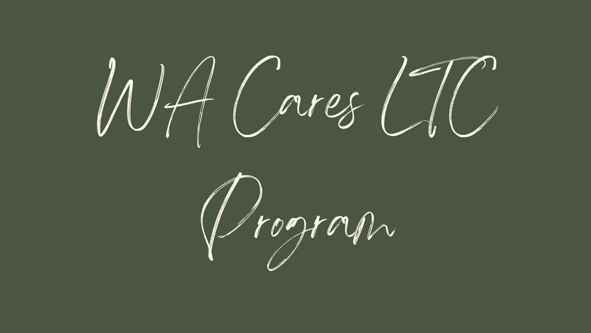What You Need To Know About WA State's Long-Term Care Insurance Program
