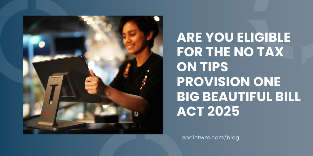 Are You Eligible for the No Tax on Tips Provision One Big Beautiful Bill Act 2025