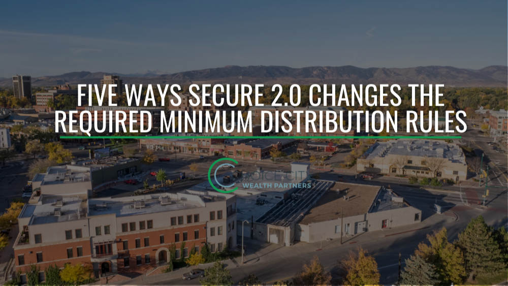 Five Ways SECURE 2.0 Changes the Required Minimum Distribution Rules