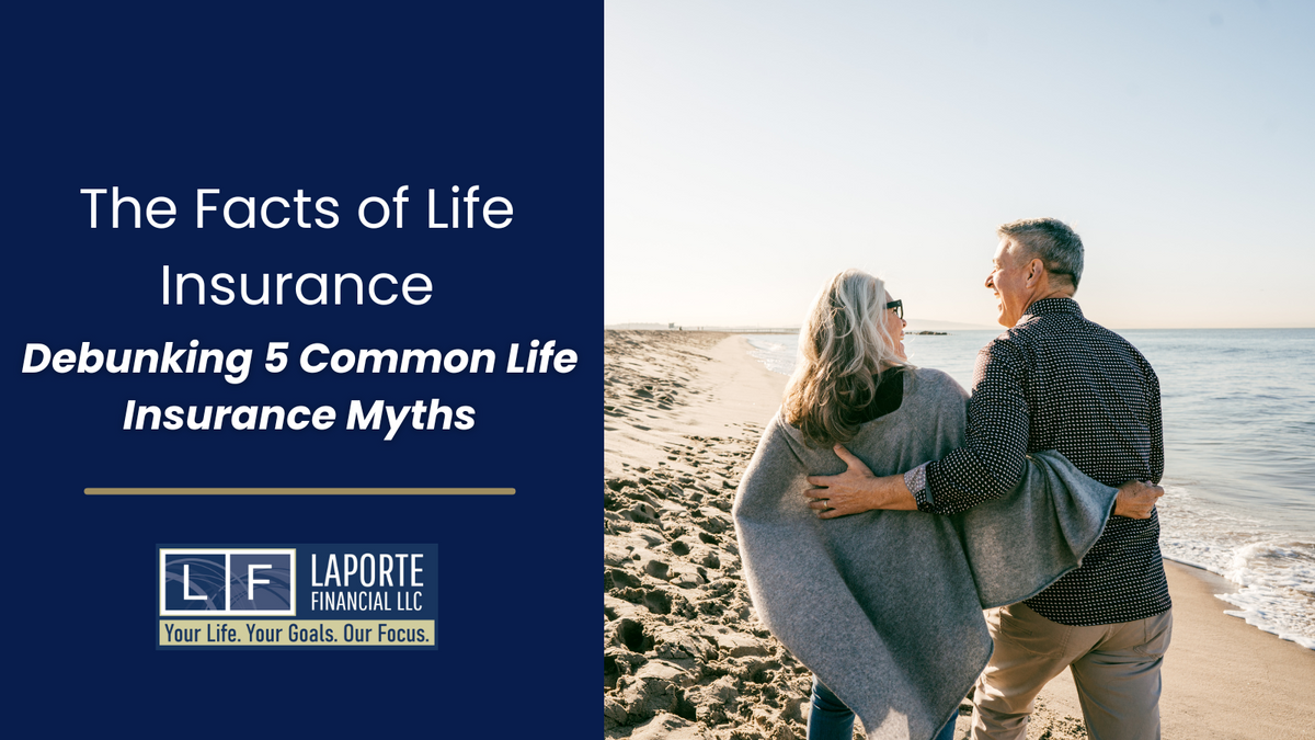 The Facts of Life Insurance: Debunking 5 Common Life Insurance Myths