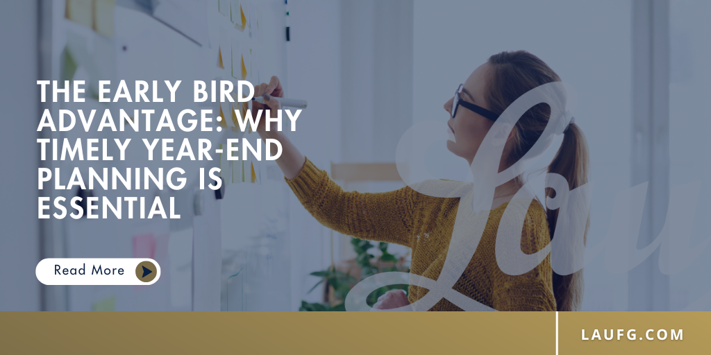 The Early Bird Advantage: Why Timely Year-End Planning is Essential