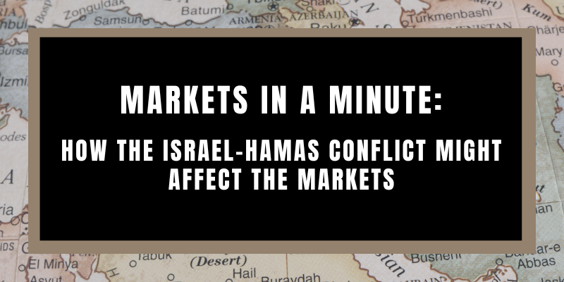 Markets in a Minute: Israel-Hamas Conflict Might Impact the Markets