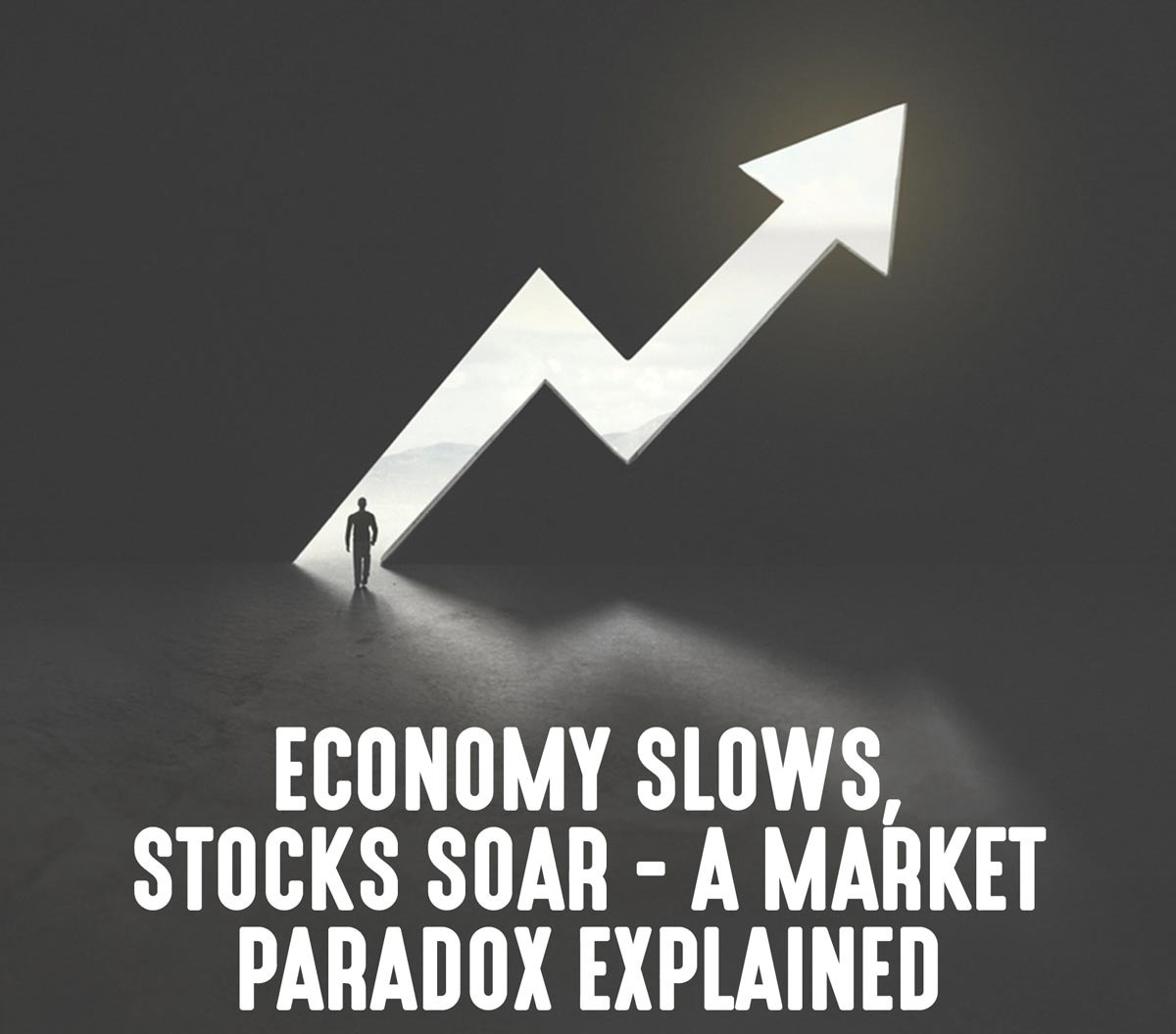 The economy slows… but stocks soar