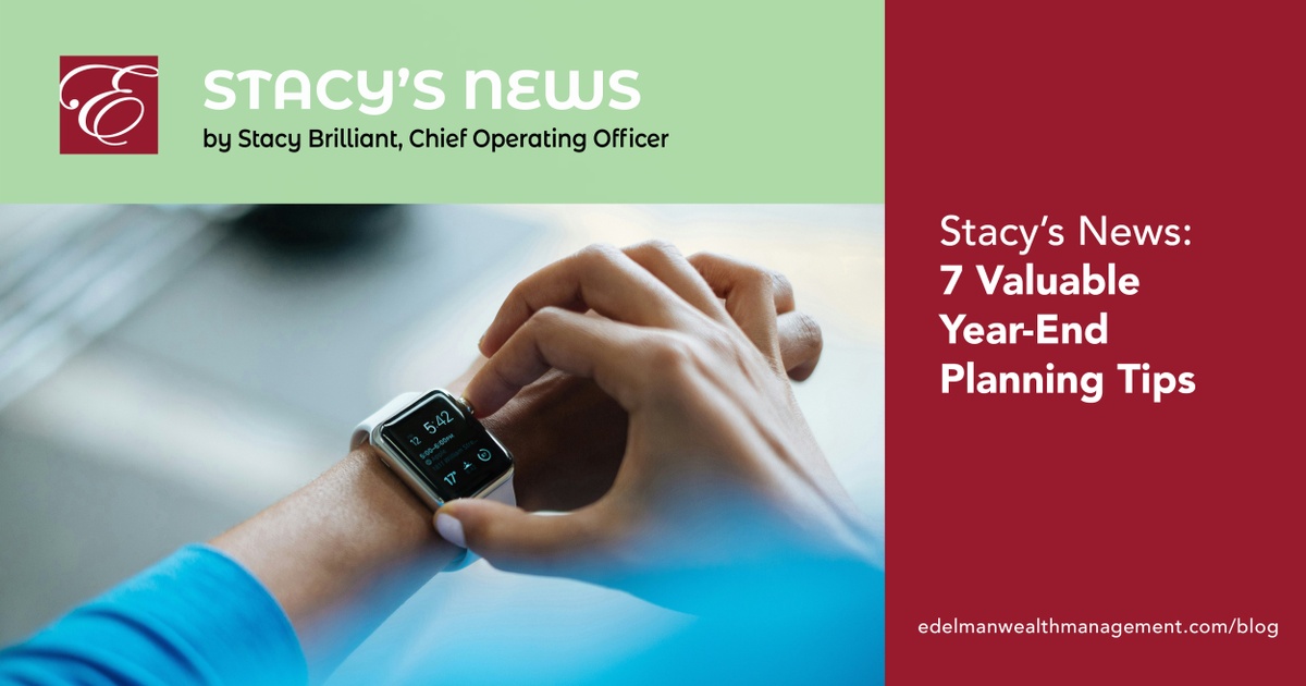 Stacy's News: 7 Valuable Year-End Planning Tips