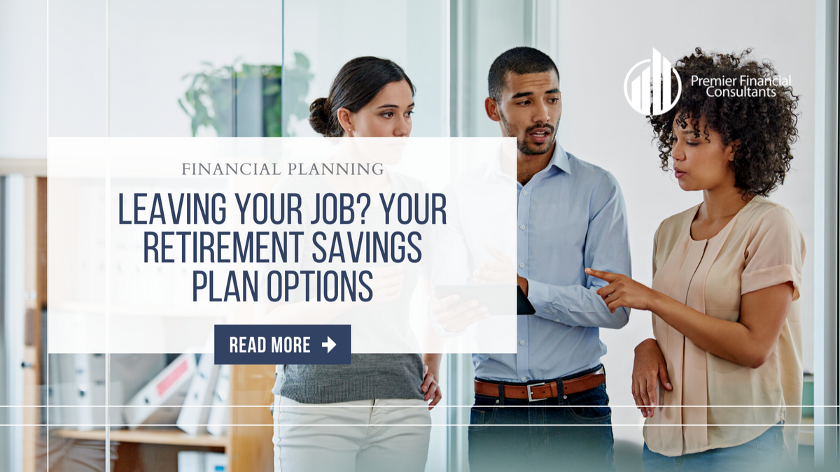 Leaving Your Job? Your Retirement Savings Plan Options