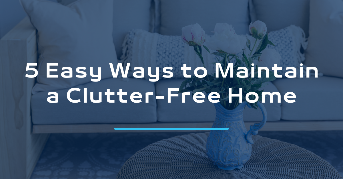 5 Easy Ways to Maintain a Clutter-Free Home