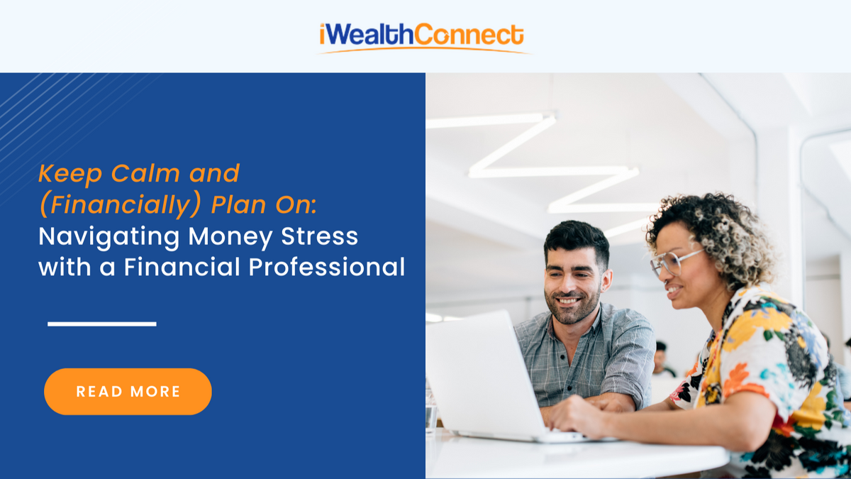Keep Calm and (Financially) Plan On: Navigating Money Stress with a Financial Professional