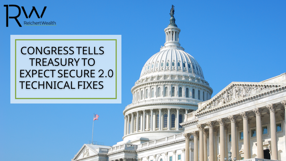 Congress Tells Treasury to Expect SECURE 2.0 Technical Fixes