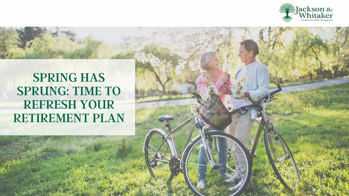 Spring Has Sprung: Time to Refresh Your Retirement Plan
