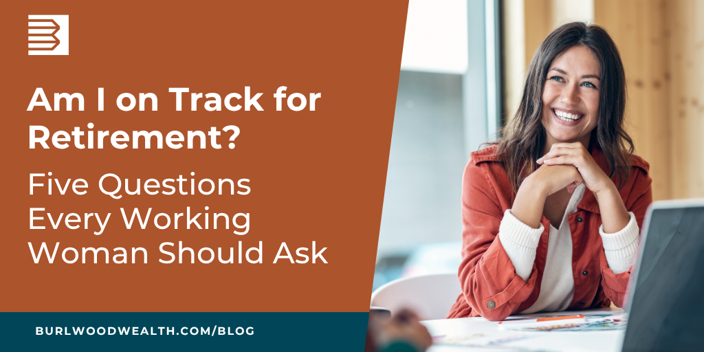 Am I on Track for Retirement? Five Questions Every Working Woman Should Ask