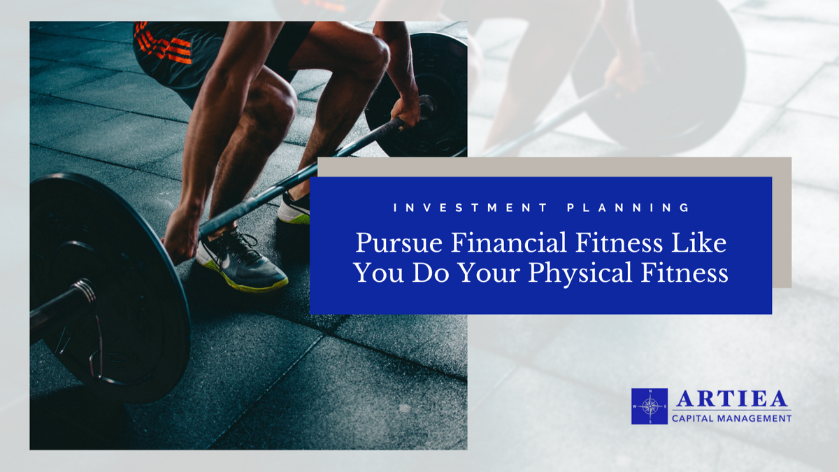 Pursue Financial Fitness Like You Do Your Physical Fitness