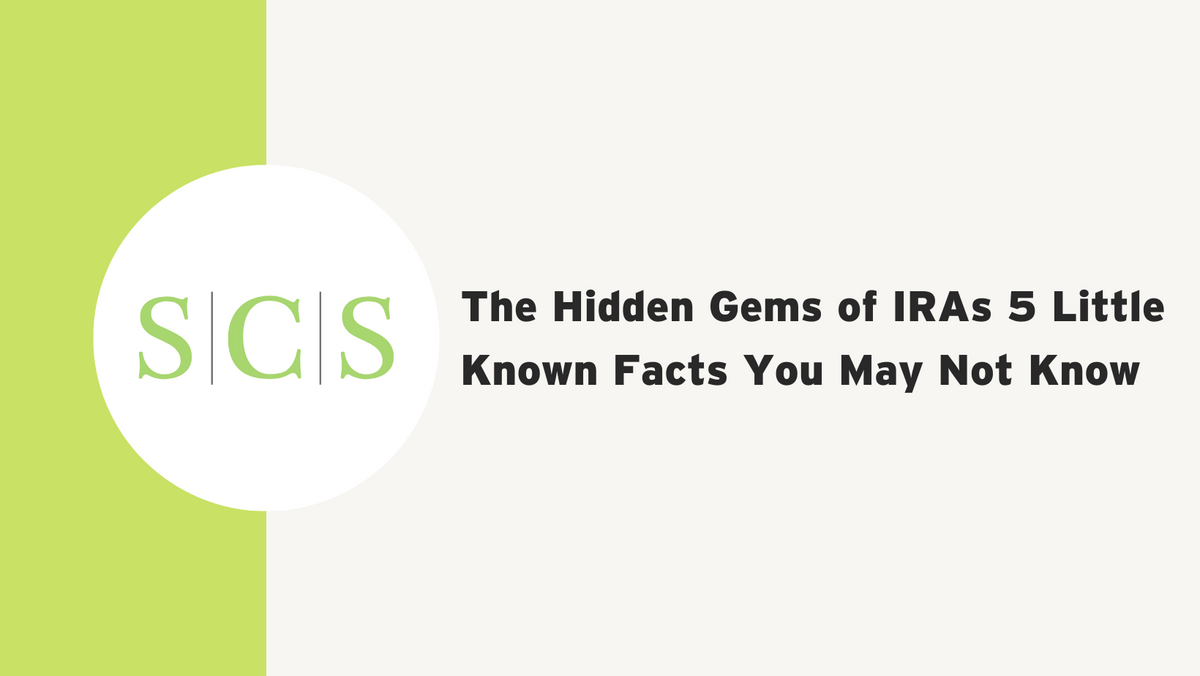 The Hidden Gems of IRAs: 5 Little-Known Facts You May Not Know
