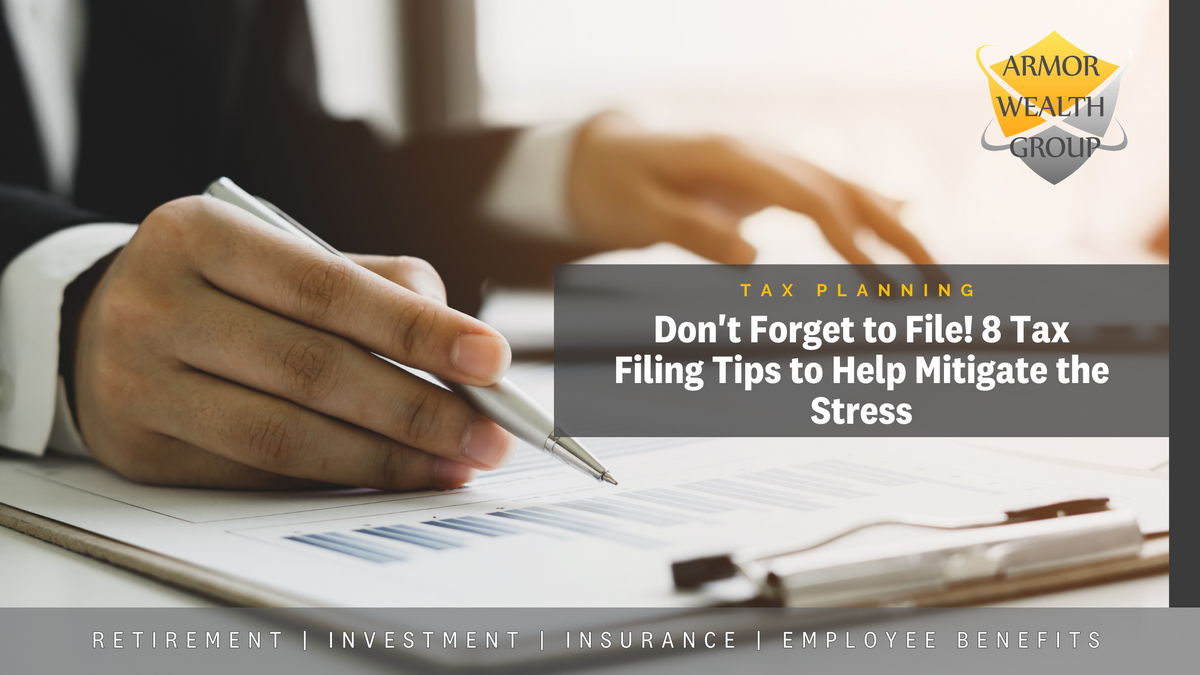 Don’t Forget to File! 8 Tax Filing Tips to Help Mitigate the Stress