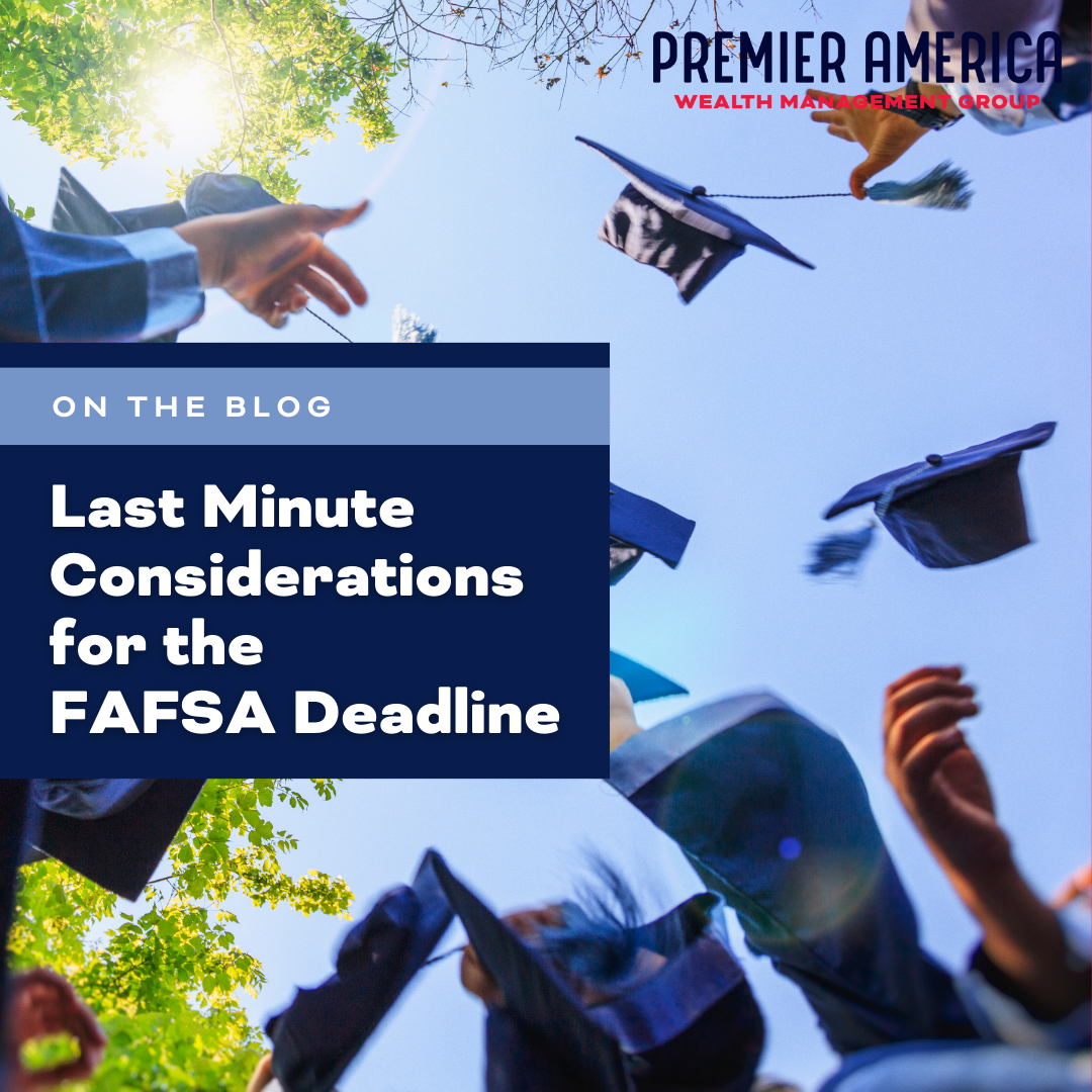 Last Minute Considerations for the FAFSA Deadline