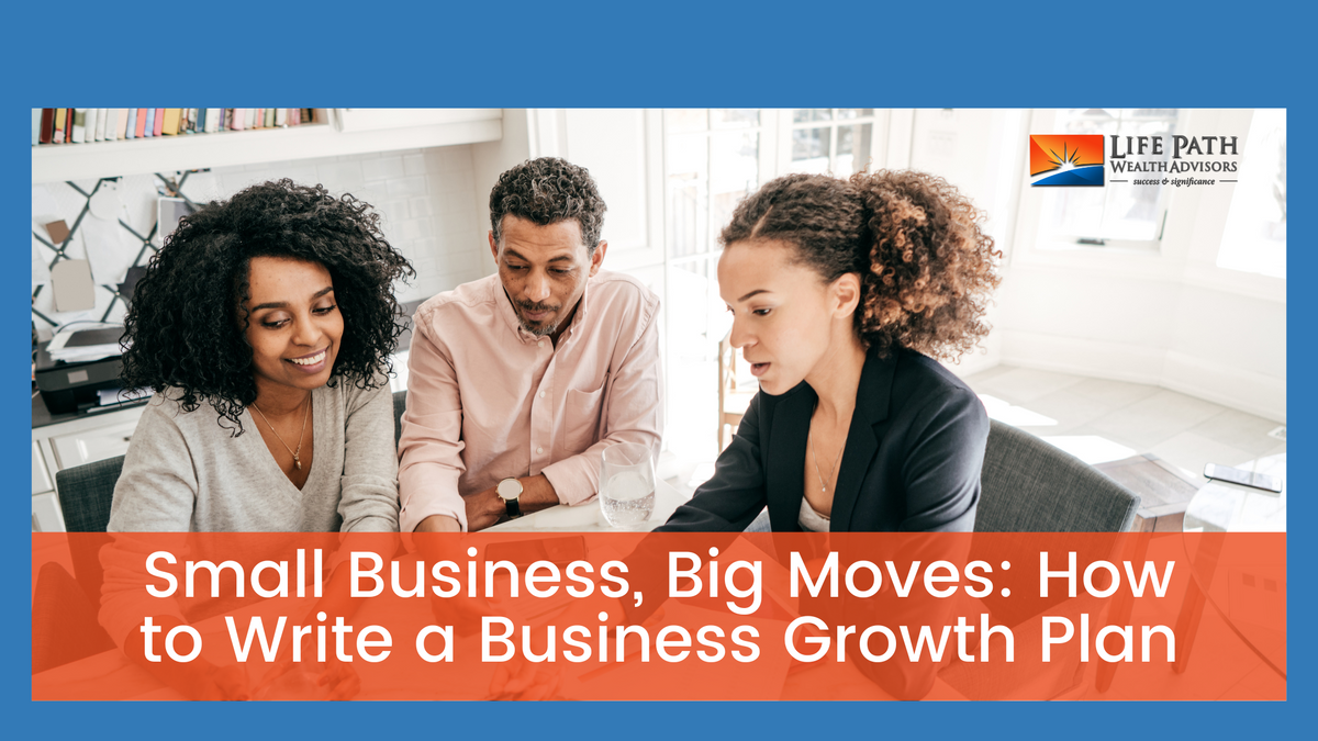 Small Business, Big Moves: How to Write a Business Growth Plan