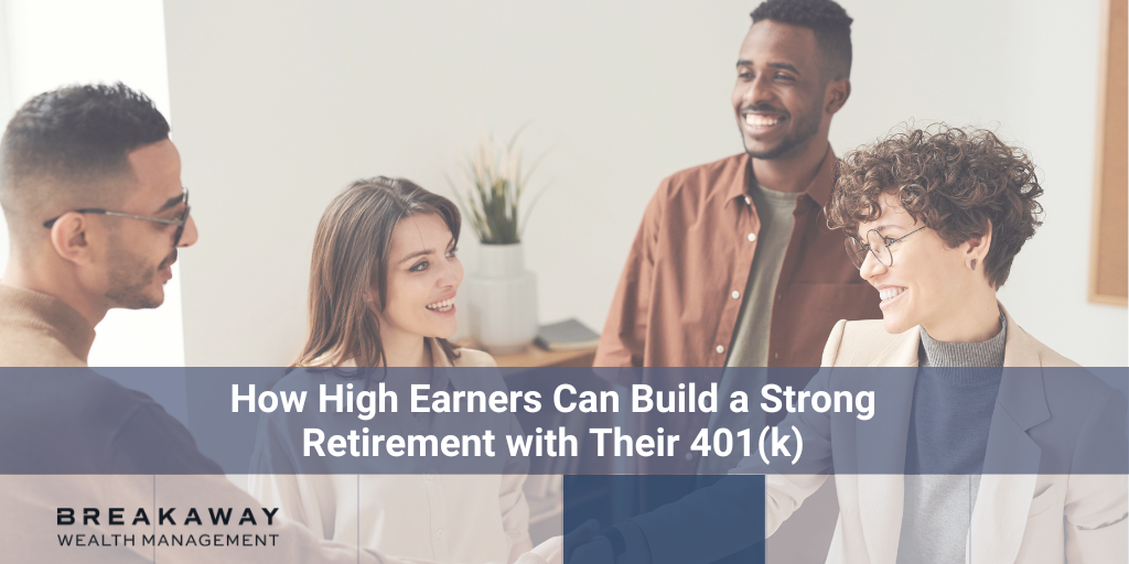 How High Earners Can Build a Strong Retirement with Their 401(k)