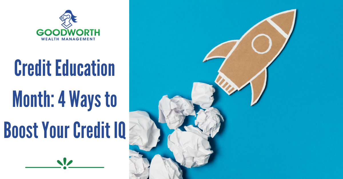 Credit Education Month: 4 Ways to Boost Your Credit IQ