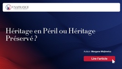 Héritage en Péril ou Héritage Préservé ?